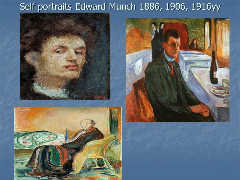 Self portraits Edward Munch 1886, 1906, 1916yy